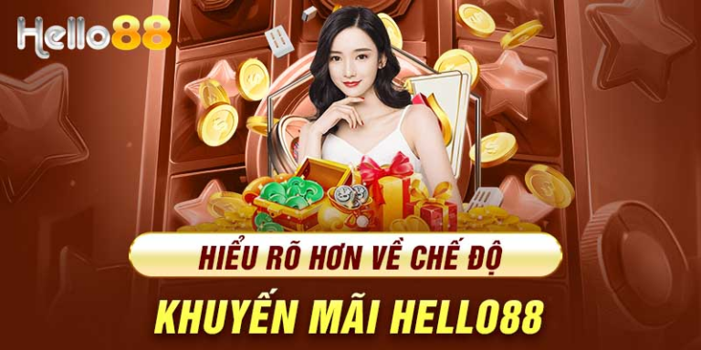 Các Khuyến Mãi Hello88 Hấp Dẫn Giúp Tăng Tài Khoản Cược 13 Các Khuyến Mãi Hello88 Hấp Dẫn Giúp Tăng Tài Khoản Cược