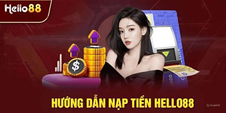 Hướng Dẫn Nạp Tiền Hello88 – Giao Dịch Nhanh Gọn 15 Huong Dan Nap Tien Hello88 – Giao Dich Nhanh Gon